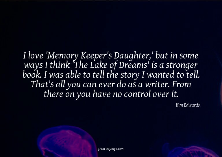 I love 'Memory Keeper's Daughter,' but in some ways I t