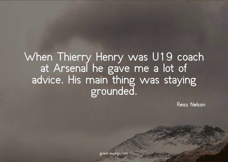 When Thierry Henry was U19 coach at Arsenal he gave me