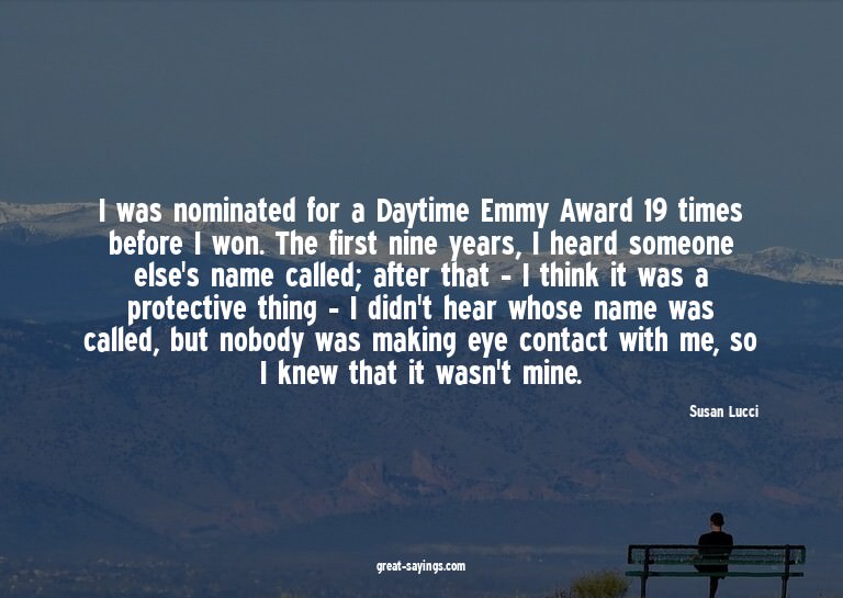 I was nominated for a Daytime Emmy Award 19 times befor