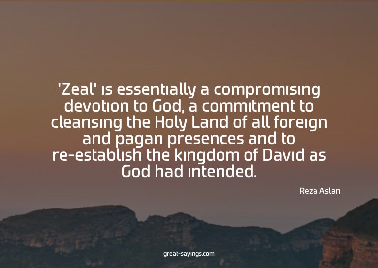 'Zeal' is essentially a compromising devotion to God, a