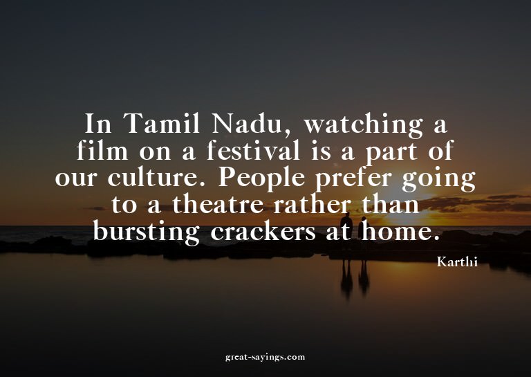In Tamil Nadu, watching a film on a festival is a part