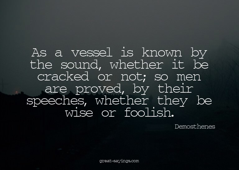 As a vessel is known by the sound, whether it be cracke