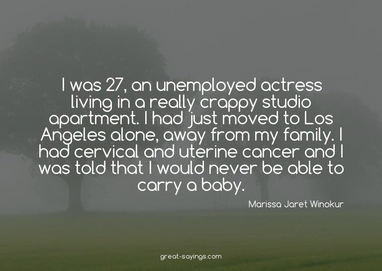 I was 27, an unemployed actress living in a really crap