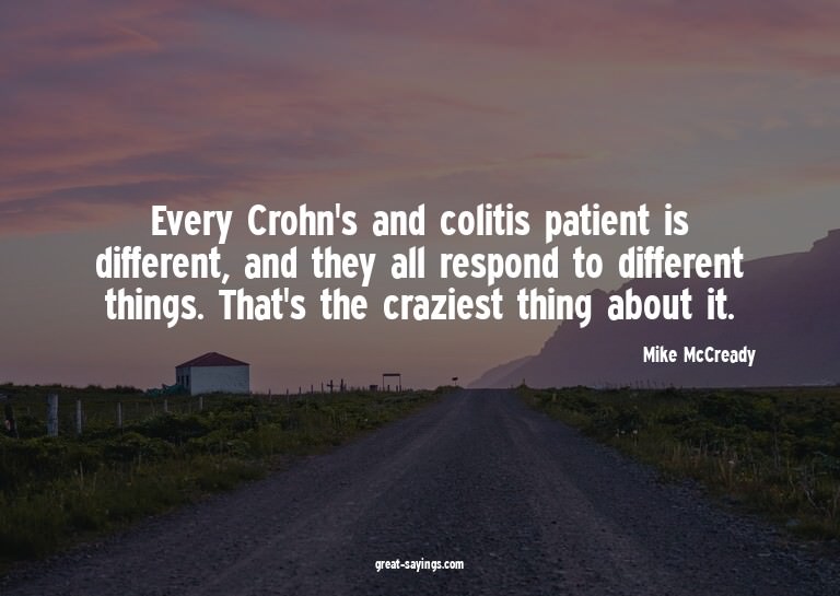 Every Crohn's and colitis patient is different, and the