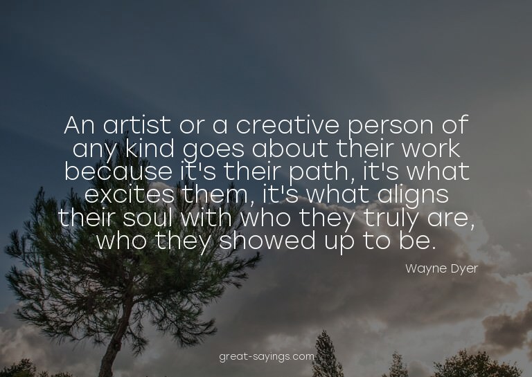 An artist or a creative person of any kind goes about t