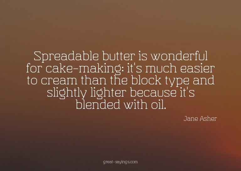 Spreadable butter is wonderful for cake-making: it's mu