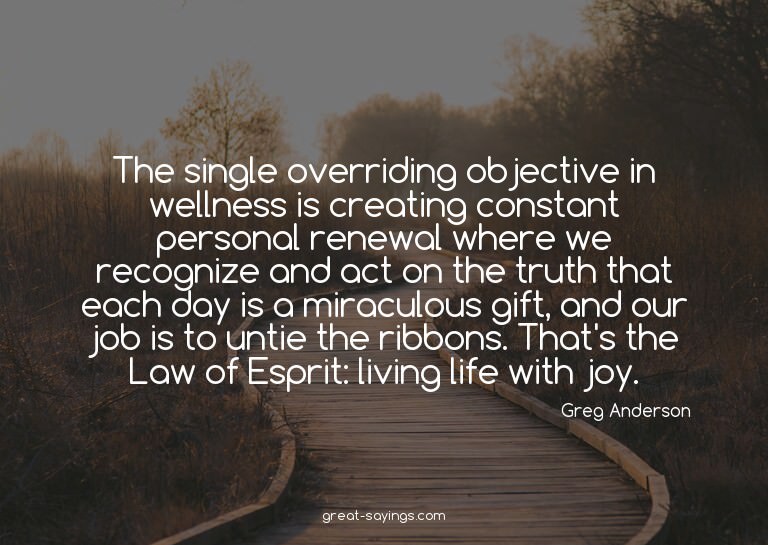 The single overriding objective in wellness is creating