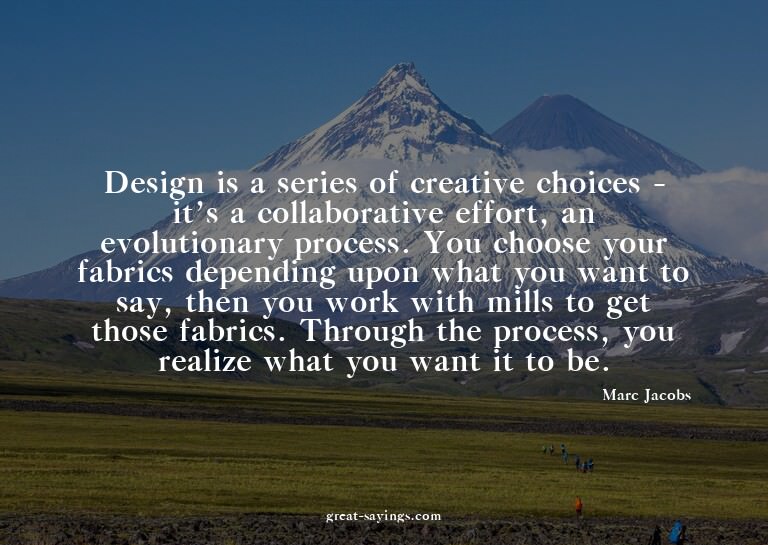 Design is a series of creative choices - it's a collabo