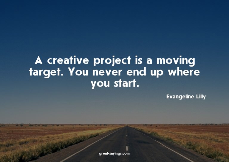 A creative project is a moving target. You never end up