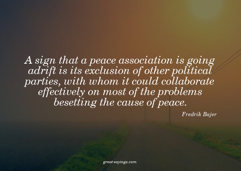 A sign that a peace association is going adrift is its