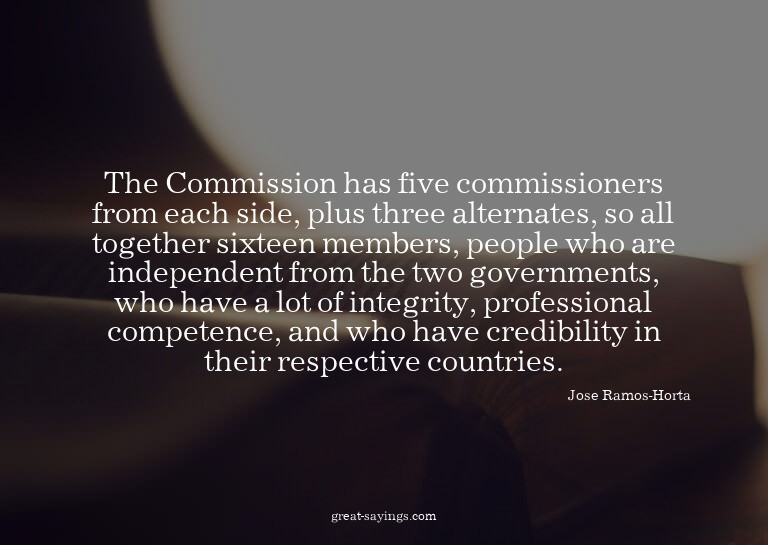 The Commission has five commissioners from each side, p