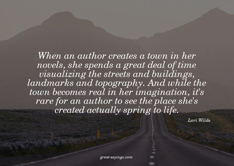 When an author creates a town in her novels, she spends