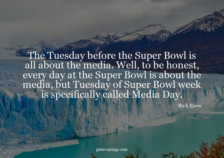 The Tuesday before the Super Bowl is all about the medi