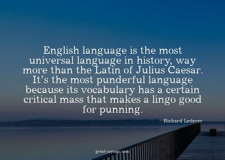 English language is the most universal language in hist