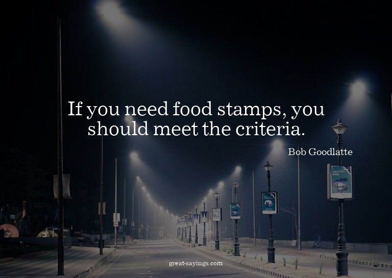 If you need food stamps, you should meet the criteria.

