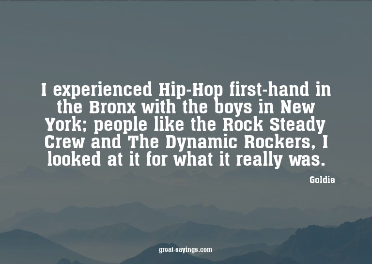 I experienced Hip-Hop first-hand in the Bronx with the