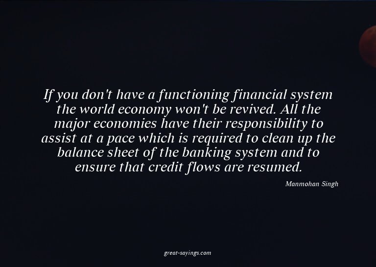 If you don't have a functioning financial system the wo
