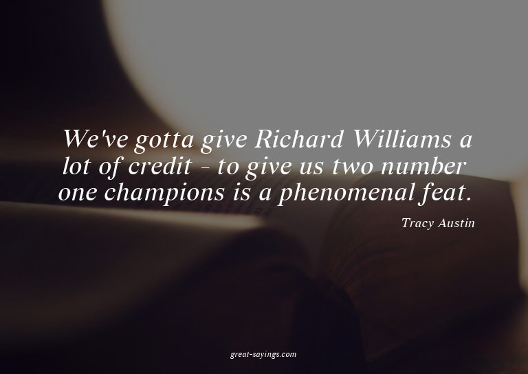 We've gotta give Richard Williams a lot of credit - to