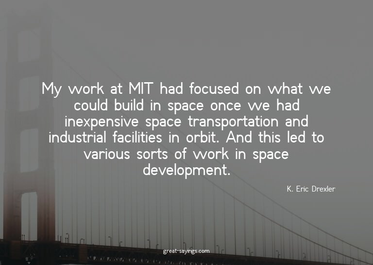 My work at MIT had focused on what we could build in sp
