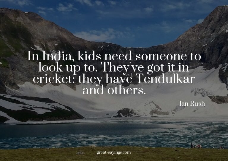 In India, kids need someone to look up to. They've got