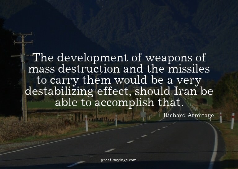 The development of weapons of mass destruction and the