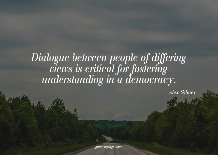 Dialogue between people of differing views is critical