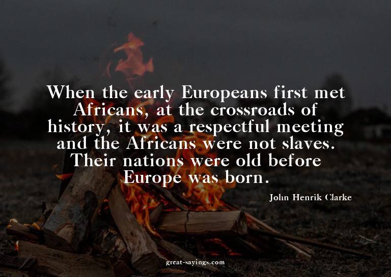 When the early Europeans first met Africans, at the cro