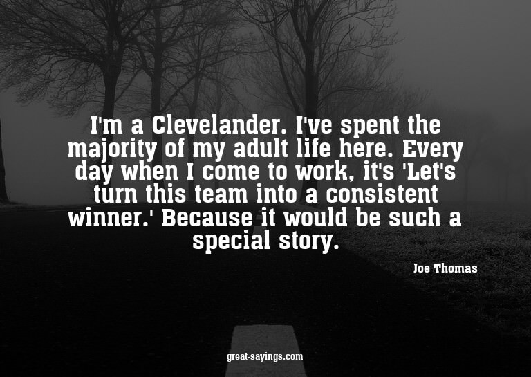 I'm a Clevelander. I've spent the majority of my adult