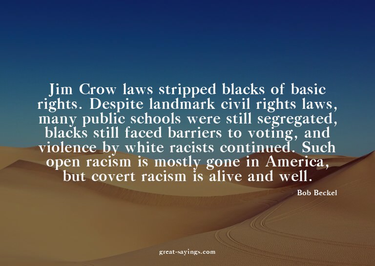 Jim Crow laws stripped blacks of basic rights. Despite