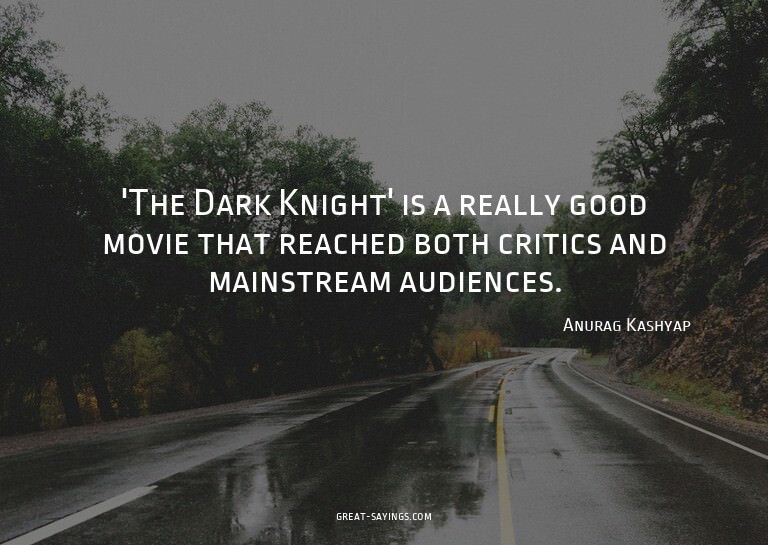 'The Dark Knight' is a really good movie that reached b
