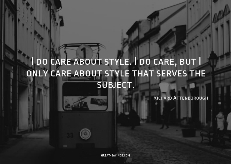 I do care about style. I do care, but I only care about
