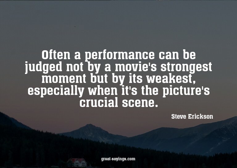 Often a performance can be judged not by a movie's stro