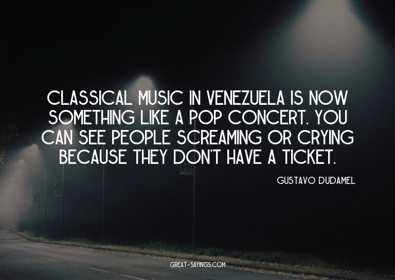 Classical music in Venezuela is now something like a po