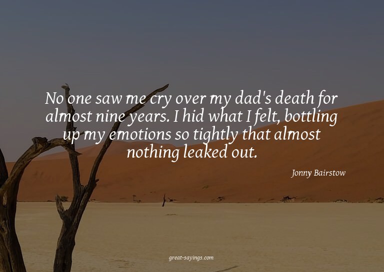 No one saw me cry over my dad's death for almost nine y
