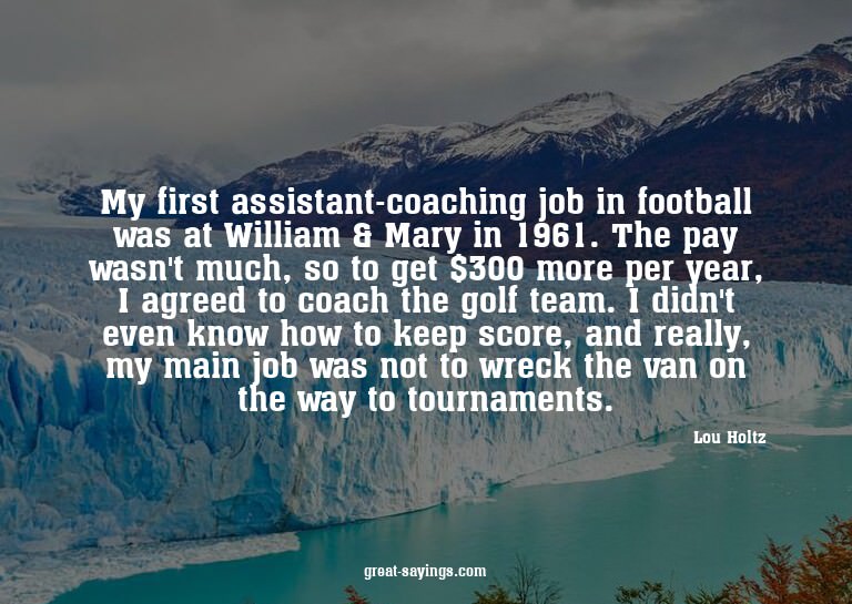 My first assistant-coaching job in football was at Will