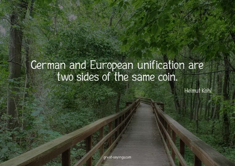 German and European unification are two sides of the sa