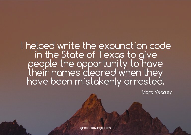 I helped write the expunction code in the State of Texa
