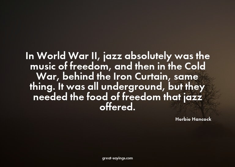 In World War II, jazz absolutely was the music of freed