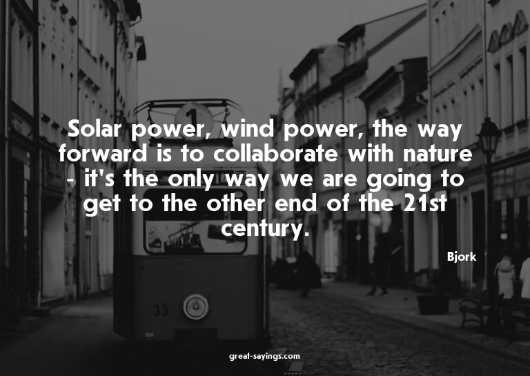 Solar power, wind power, the way forward is to collabor