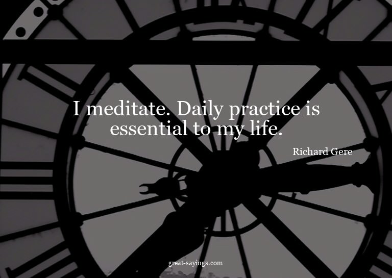 I meditate. Daily practice is essential to my life.

