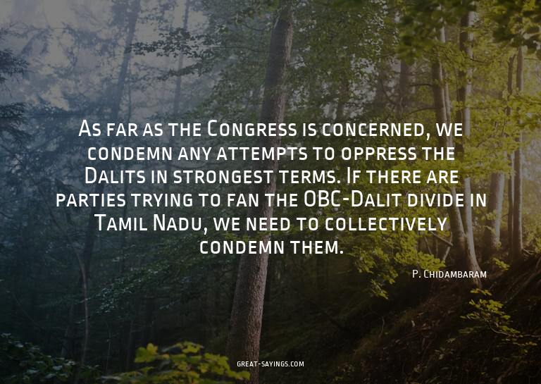 As far as the Congress is concerned, we condemn any att