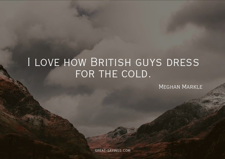 I love how British guys dress for the cold.


