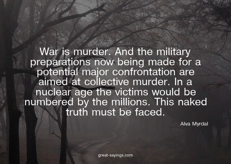 War is murder. And the military preparations now being