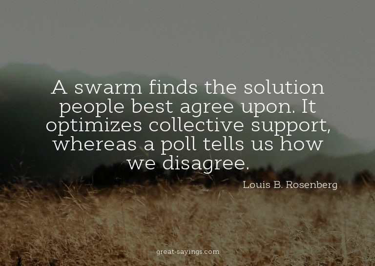 A swarm finds the solution people best agree upon. It o