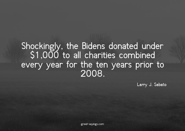 Shockingly, the Bidens donated under $1,000 to all char