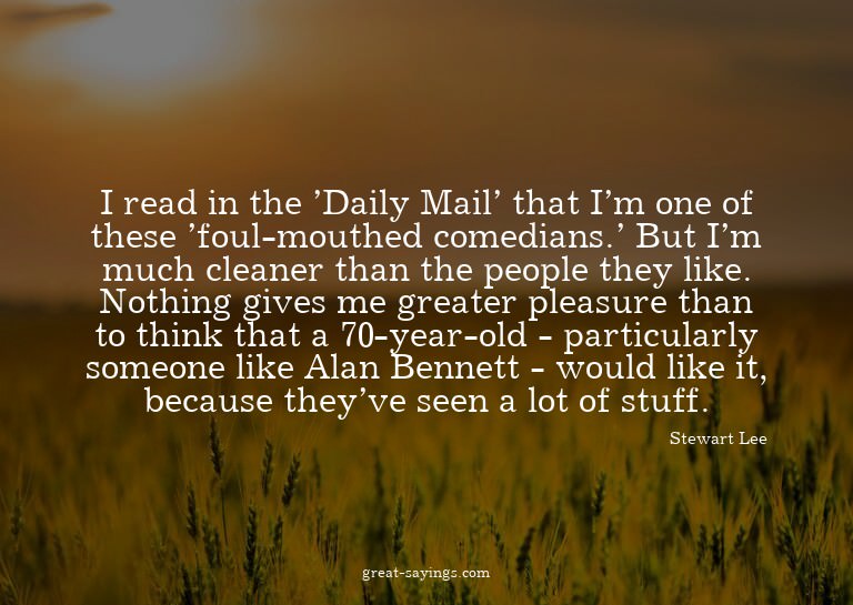 I read in the 'Daily Mail' that I'm one of these 'foul-