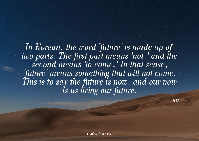In Korean, the word 'future' is made up of two parts. T