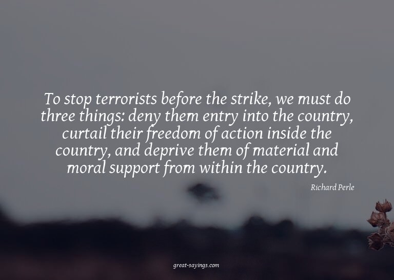 To stop terrorists before the strike, we must do three