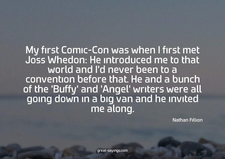 My first Comic-Con was when I first met Joss Whedon: He