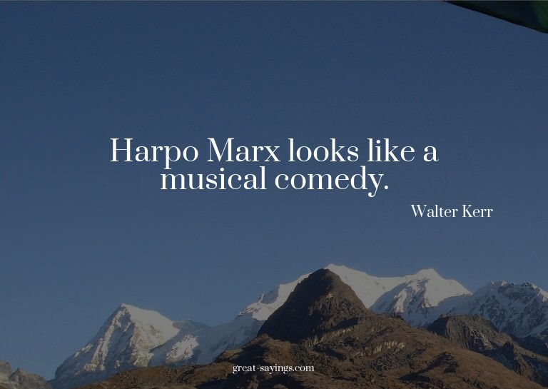 Harpo Marx looks like a musical comedy.

